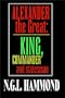 Alexander The Great: King, Commander And Statesman