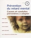 Pr�vention du retard mental : Volume 1, Causes et conduites pr�ventives � adopter