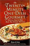 The Twenty-Minute One-Dish Gourmet: Delicious, Easy-To-Make Meals That Everyone Will Love