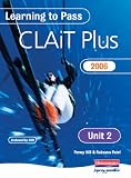 Learning to Pass CLAIT Plus 2006 (Level 2): Unit 2 Manipulating Spreadsheets & Graphs: Unit 2: Manipulating Spreadsheets and Graphs Level 2 (Clait 2006)