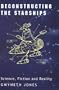 Deconstructing the Starships: Essays and Review (Liverpool University Press - Liverpool Science Fiction Texts & Studies)