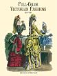 Full-Colored Victorian Fashions: 1870-1893