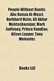 People Without Hands: Abu Hamza Al-Masri, Burkhard Heim, Ali Akbar Mohtashamipur, Mark Goffeney, Prince Randian, Alison Lapper, Tony Mel Nde-