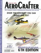 Aerocrafter: The Complete Guide to Building and Flying Your Own Aircraft : Over 700 Aircraft You Can Build and Fly! (Aerocrafter: Homebuilt Aircraft Sourcebook, ed 6)