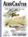Aerocrafter: The Complete Guide to Building and Flying Your Own Aircraft : Over 700 Aircraft You Can Build and Fly! (Aerocrafter: Homebuilt Aircraft Sourcebook, ed 6)