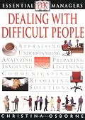 Dealing with Difficult People (Essential Managers Series)