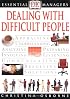 Dealing with Difficult People (Essential Managers Series)