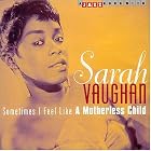 Sometimes I Feel Like a Motherless Child by Sarah Vaughan