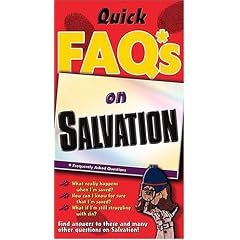 Just the FAQ*S about Salvation: *Frequently Asked Questions