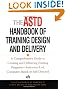The ASTD Handbook of Training Design and Delivery