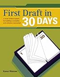 First Draft in 30 Days: A Novel Writers System for Building a Complete and Cohesive Manuscript
