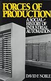 Forces of Production: A Social History of Industrial Automation