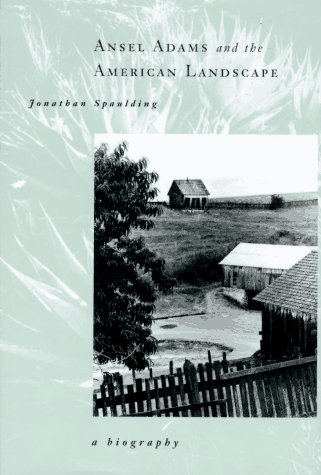 Ansel Adams and the American Landscape: A Biography
