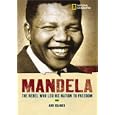  World History Biographies: Mandela: The Rebel Who Led His Nation To Freedom (NG World History Biographies)  by Ann Kramer
