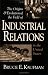 Books : The Origins and Evolution of the Field of Industrial Relations in the United States (Cornell Studies in Industrial and Labor Relations)