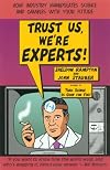 Trust Us We're Experts: How Industry Manipulates Science and Gambles with Your Future