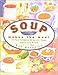 Soup Makes the Meal: 150 Soul-Satisfying Recipes for Soups, Salads, and Breads