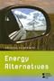 Energy Alternatives (Opposing Viewpoints)