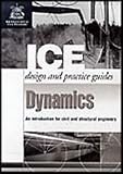 Dynamics: An Introduction for Civil and Structural Engineers (ICE Design and Practice Guides)
