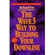 The Wave 3-Way to Building Your Downline: Your Guide to Building a Successful Network Marketing Empire by Richard Poe