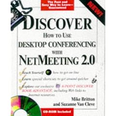 Discover Desktop Conferencing With Netmeeting 2.0 (Discover (Idg Books Worldwide, Inc.).)