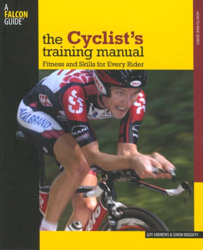 City Travel Guides Discounted  Books : The Cyclist's Training Manual: Fitness and Skills for Every Rider (Falcon Guides)