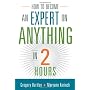 How to Become an Expert on Anything in Two Hours by Maryann Karinch