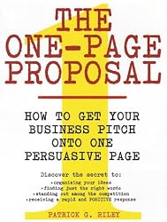 The One-Page Proposal:  How to Get Your Business Pitch onto One Persuasive Page