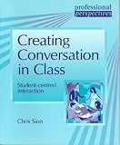 Creating Conversation in Class: Student-centred Interaction (Professional Perspectives)