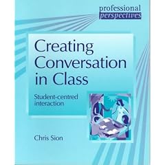 Creating Conversation in Class: Student-centred Interaction (Professional Perspectives)