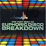 The Very Best of Euphoric Disco Breakdown