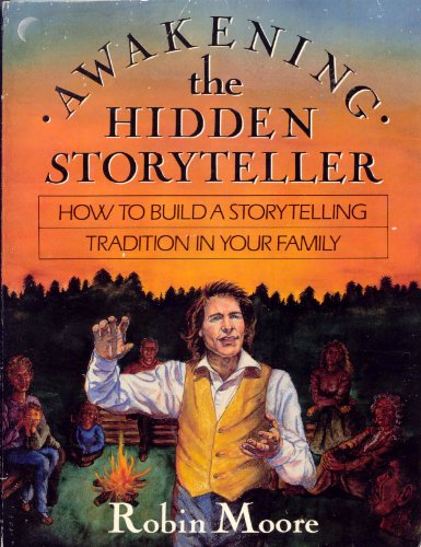 awakening the hidden storyteller how to build a storytelling tradition in your family