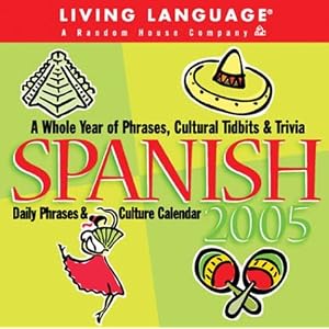 Living Language:  Spanish: 2005 Daily Phrases & Culture Calendar