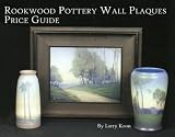 Price Guide To Rookwood Pottery Wall Plaques By Larry Koon Author
