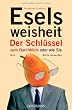 Eselsweisheit: Der Schl�ssel zum Durchblick  - oder  - wie Sie Ihre Brille loswerden