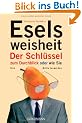 Eselsweisheit: Der Schl�ssel zum Durchblick  - oder  - wie Sie Ihre Brille loswerden