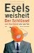 Produkt-Bild: Eselsweisheit: Der Schl&uuml;ssel zum Durchblick  - oder  - wie Sie Ihre Brille loswerden