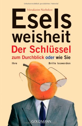 Buch - Cover Eselsweisheit: Der Schlüssel zum Durchblick  - oder  - wie Sie Ihre Brille loswerden - Mirsakarim Norbekov - Arkana TB