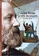 Jules Verne : Le R�ve du progr�s