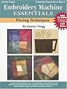 Embroidery Machine Essentials - Piecing Techniques: Companion Project Series: Book 5
