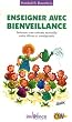 Enseigner avec bienveillance : Instaurer une entente mutuelle entre �l�ves et enseignants