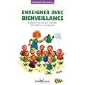 Enseigner avec bienveillance : Instaurer une entente mutuelle entre �l�ves et enseignants