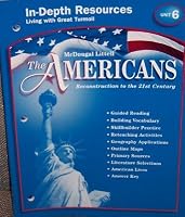 The Americans: In-Depth Resources Unit 6, Living with Great Turmoil (Reconstruction to the 21st Century, 2-37944)