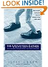 The Velveteen Father: An Unexpected Journey to Parenthood