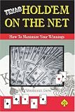 Texas Hold`em On The Net: How to Maximize Your Winnings