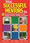 What Successful Mentors Do: 81 Research-Based Strategies for New Teacher Induction, Training, and Support