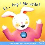 Et... hop ! Me voil� ! : Livre sonore avec lapin-surprise (1Jeu)