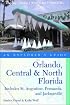 Orlando, Central & North Florida: An Explorer's Guide: Includes St. Augustine, Pensacola, and Jacksonville