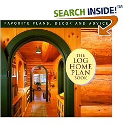The Log Home Plan Book: Favorite, Decor and Advice