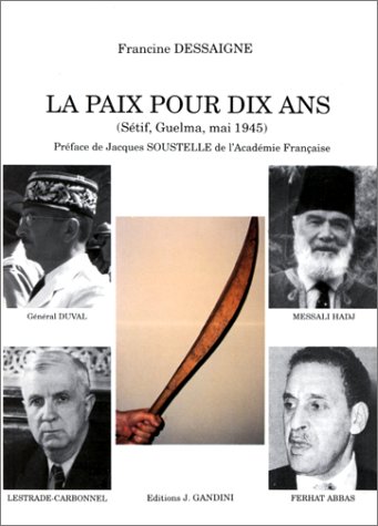 La paix pour dix ans: S�tif, Guelma, mai 1945